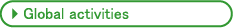 Global activities